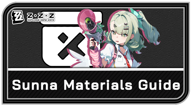Sunna Materials Guide: Getting Zenless Zone Zero Ready for Sunna's Release