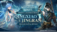 Wuthering Waves Version 3.6 Banner Schedule: Qingxiao & Jingran Release Date & Details