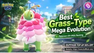 Best Grass-Type Mega Evolution in Pok&eacute;mon GO: Full 2026 Ranking